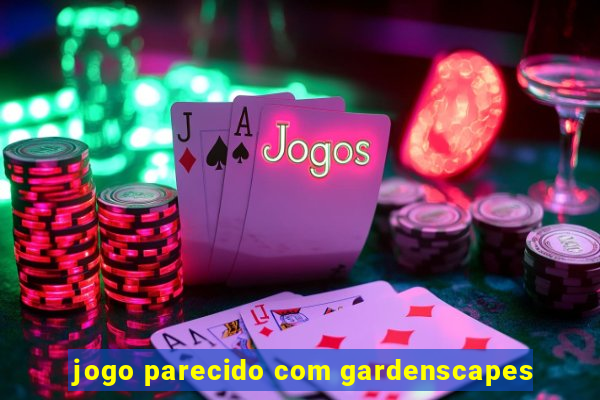 jogo parecido com gardenscapes